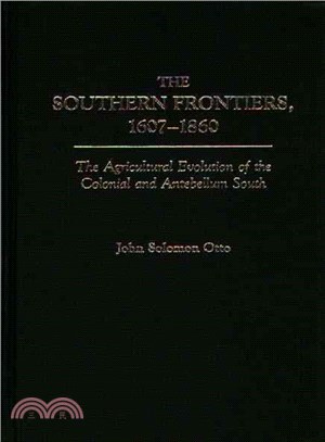 The Southern Frontiers, 1607-1860 ― The Agricultural Evolution of the Colonial and Antebellum South
