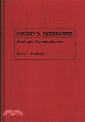 Dwight D. Eisenhower ― Strategic Communicator