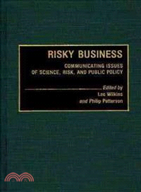 Risky Business: Communicating Issues of Science, Risk, and Public Policy