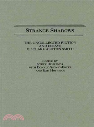 Strange Shadows ― The Uncollected Fiction and Essays of Clark Ashton Smith