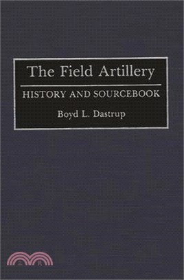 The Field Artillery ― History and Sourcebook