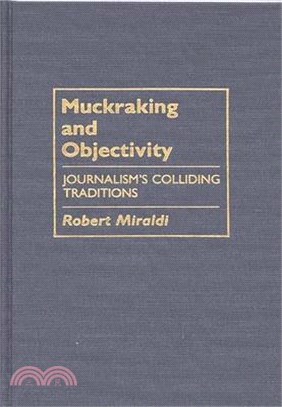 Muckraking and Objectivity ― Journalism's Colliding Traditions
