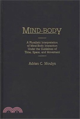 Mind-Body—A Pluralistic Interpretation of Mind-Body Interaction Under the Guidelines of Time, Space, and Movement