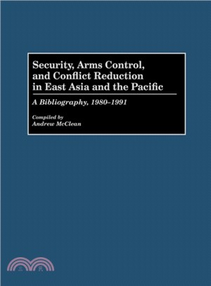 Security, Arms Control, and Conflict Reduction in East Asia and the Pacific：A Bibliography, 1980-1991