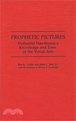 Prophetic Pictures ― Nathaniel Hawthorne's Knowledge and Uses of the Visual Arts