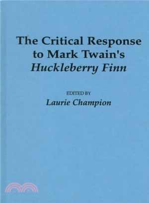 The Critical Response to Mark Twain's Huckleberry Finn