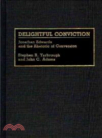 Delightful Conviction ― Jonathan Edwards and the Rhetoric of Conversion