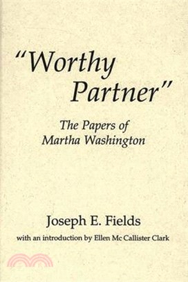 Worthy Partner ― The Papers of Martha Washington