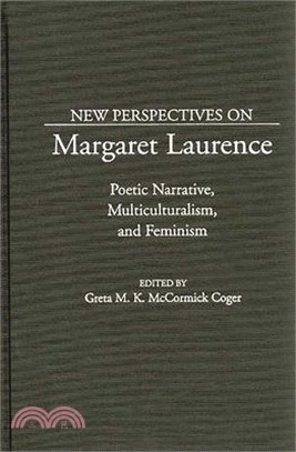 New Perspectives on Margaret Laurence ― Poetic Narrative, Multiculturalism, and Feminism