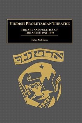 Yiddish Proletarian Theatre ― The Art and Politics of the Artef, 1925-1940