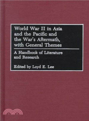 World War II in Asia and the Pacific and the War's Aftermath, With General Themes ― A Handbook of Literature and Research