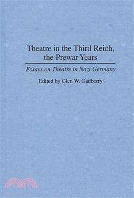 Theatre in the Third Reich, the Prewar Years ― Essays on Theatre in Nazi Germany