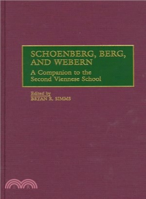 Schoenberg, Berg, and Webern ― A Companion to the Second Viennese School