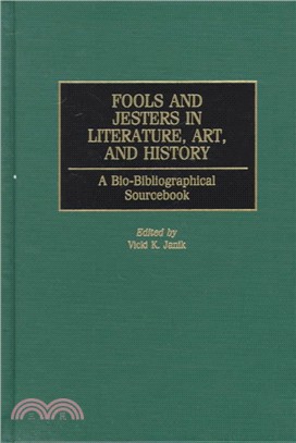 Fools and Jesters in Literature, Art, and History ― A Bio-Bibliographical Sourcebook