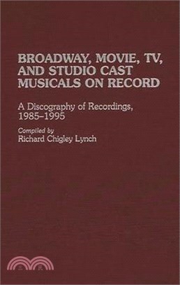 Broadway, Movie, TV and Studio Cast Musicals on Record ― A Discography of Recordings, 1985-1995