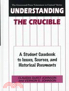 Understanding the Crucible ─ A Student Casebook to Issues, Sources, and Historical Documents