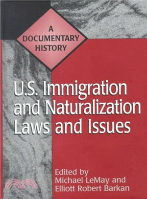 U.S. Immigration and Naturalization Laws and Issues ― A Documentary History
