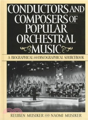Conductors and Composers of Popular Orchestral Music ― A Biographical and Discographical Sourcebook
