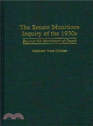 The Senate Munitions Inquiry of the 1930s ― Beyond the Merchants of Death