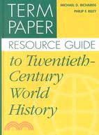 Term Paper Resource Guide to Twentieth-Century World History
