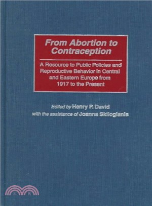 From Abortion to Contraception ― A Resource to Public Policies and Reproductive Behavior in Central and Eastern Europe from 1917 to the Present