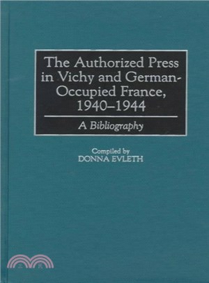The Authorized Press in Vichy and German-Occupied France, 1940-1944 ― A Bibliography