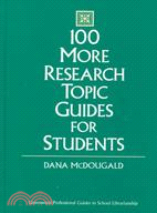 100 More Research Topic Guides for Students