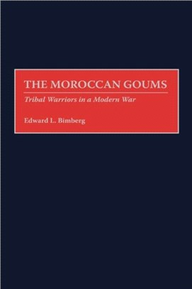 The Moroccan Goums：Tribal Warriors in a Modern War