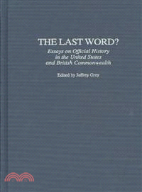 The Last Word? ― Essays on Official History in the United States and British Commonwealth