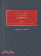 Catholic Women Writers: A Bio-Bibliographical Sourcebook