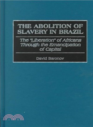 The Abolition of Slavery in Brazil ― The "Liberation" of Africans Through the Emancipation of Capital