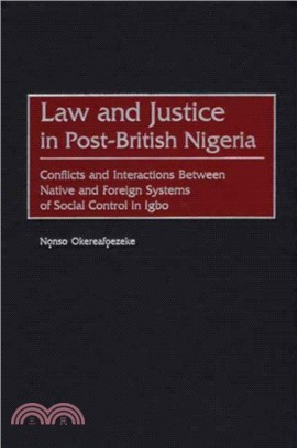 Law and Justice in Post-British Nigeria：Conflicts and Interactions Between Native and Foreign Systems of Social Control in Igbo