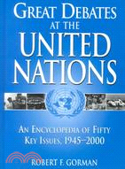 Great Debates at the United Nations: An Encyclopedia of Fifty Key Issues 1945-2000