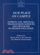 Our Place on Campus: Lesbian, Gay, Bisexual, Transgender Services and Programs in Higher Education