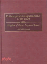 Philadelphia's Enlightenment, 1740-1800 ― Kingdom of Christ, Empire of Reason