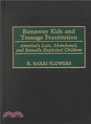 Runaway Kids and Teenage Prostitution ― America's Lost, Abandoned, and Sexually Exploited Children