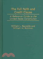 The Full Faith And Credit Clause: A Reference Guide To The United States Constitution