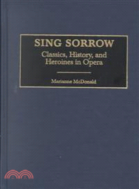 Sing Sorrow — Classics, History, and Heroines in Opera