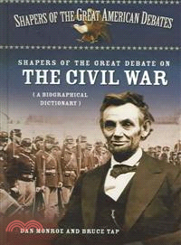 Shapers Of The Great Debate On The Civil War ― A Biographical Dictionary