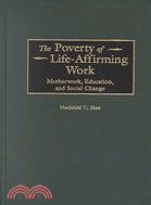 The Poverty of Life-Affirming Work: Motherwork, Education, and Social Change