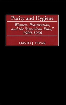 Purity and Hygiene ― Women, Prostitution, and the "American Plan," 1900-1930