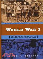 World War I: Primary Documents on Events from 1914 to 1919