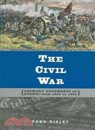 The Civil War: Primary Documents On Events From 1860 - 1865