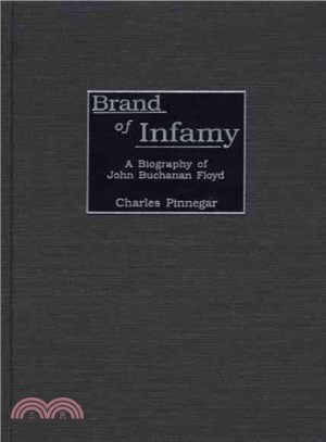 Brand of Infamy ― A Biography of John Buchanan Floyd