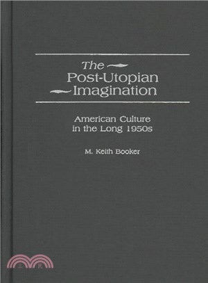 The Post-Utopian Imagination ― American Culture in the Long 1950s