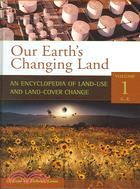 Our Earth's Changing Land: An Encyclopedia of Land-use And Land-cover Change