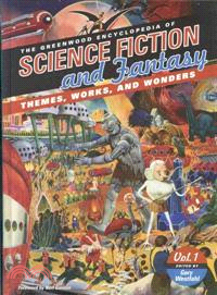 The Greenwood Encyclopedia Of Science Fiction And Fantasy—Themes, Works, And Wonders