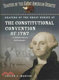 Shapers of the Great Debate at the Constitutional Convention of 1787