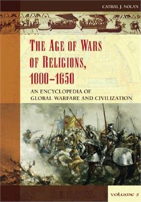 The Age of Wars of Religion, 1000-1650 ― An Encyclopedia of Global Warfare And Civilization