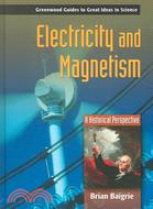 Electricity And Magnetism: A Historical Perspective